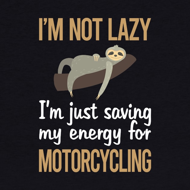 Saving Energy Motorcycling Motorcycle Motorbike Motorbiker Biker by lainetexterbxe49